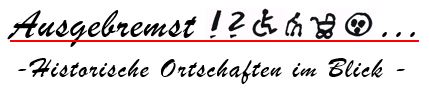 „Ausgebremst!? - Historische Ortschaften im Blick“